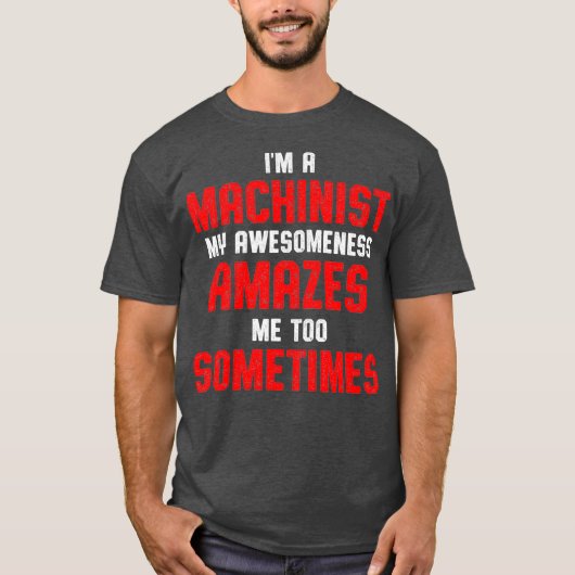 Machinist Amazes Machine Operator Machining T-shirt (Voorkant)