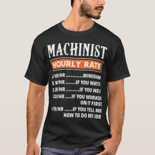 Machinist Hourly Rate, Funny Machnists T-shirt