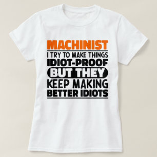 Machinist Ik probeer dingen grappige uitspraken te T-shirt