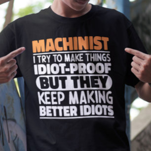 Machinist Ik probeer dingen grappige uitspraken te T-shirt