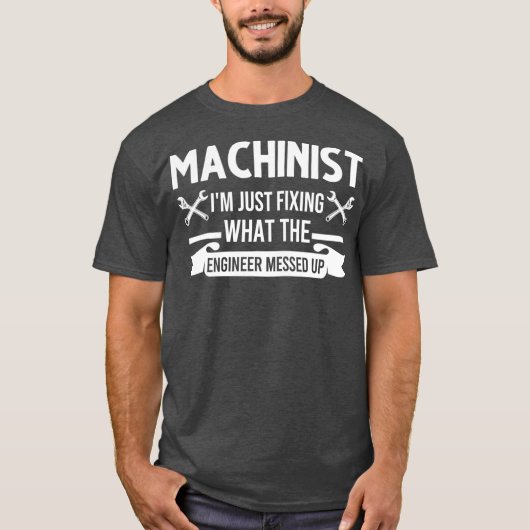 Machinist Im maakt gewoon vast wat de ingenieur op T-shirt (Voorkant)