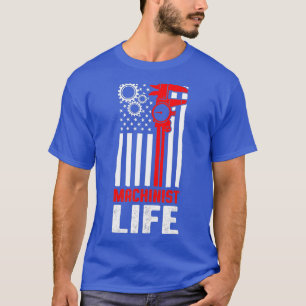 Machinist Life Machine Operator Machines T-shirt