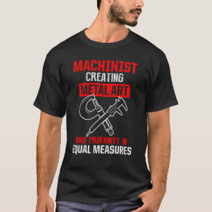 Machinist Machine Operator Tools Machining Enthusi T-shirt
