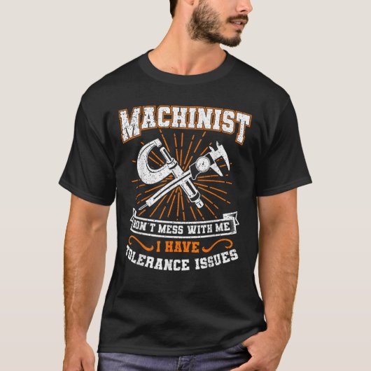 Machinist met Tolerantie Problemen Machinistisch S T-shirt (Voorkant)