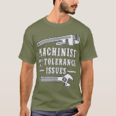 Machinist met tolerantieproblemen voor machinisten t-shirt (Voorkant)