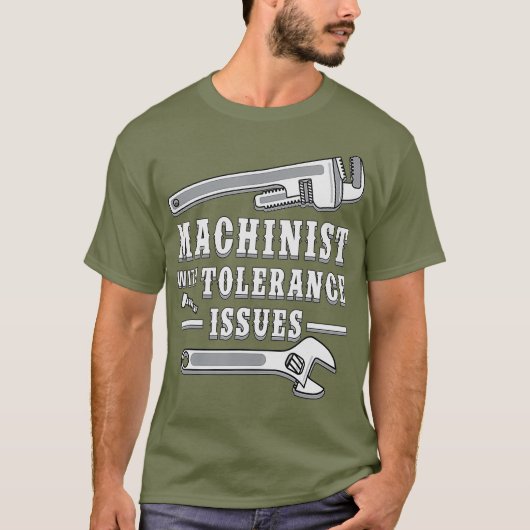 Machinist met tolerantieproblemen voor machinisten t-shirt (Voorkant)
