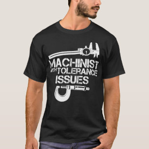 Machinist met tolerantieproblemenMachinistisch shi T-shirt