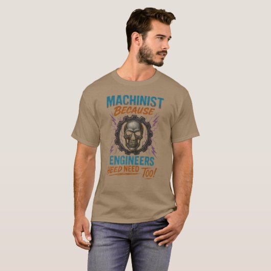 MACHINIST OMDAT INGENIEURS OOK HELDEN NODIG HEBBEN T-SHIRT (Voorkant volledig)