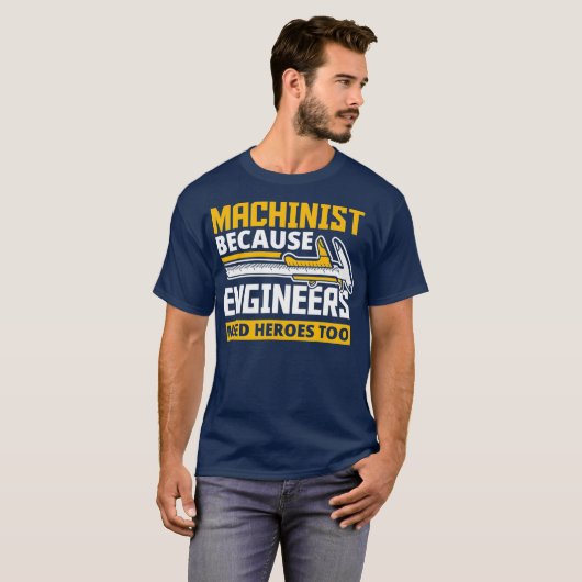 Machinist omdat ingenieurs ook helden nodig hebben t-shirt (Voorkant volledig)