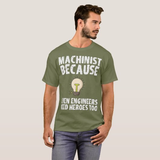 Machinist omdat ingenieurs ook helden nodig hebben t-shirt (Voorkant volledig)