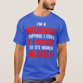 Machinist Prouder Machine Operator Machines T-shirt (Voorkant)