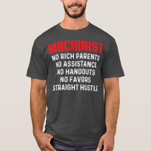 Machinist Rich Machine Operator Machinist Machinis T-shirt