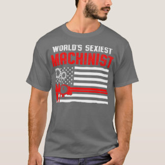Machinist Sexiest Machine Operator Machinist T-shirt