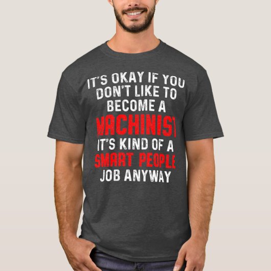 Machinist Smart Machine Operator Machinist Machini T-shirt (Voorkant)