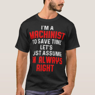 Machinist Time Fun Machine Operator Machinist T-shirt