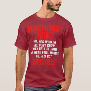 Machinist Wife Machine Operator Machinist Machinis T-shirt