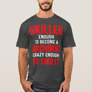 Machinist zoals machine-werktuigmachine t-shirt