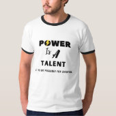 Macht is een talent. Houding Mannen T-shirt (Voorkant)