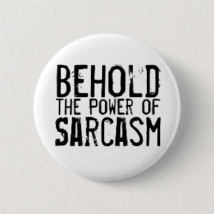 Macht van Sarcasm Ronde Button 5,7 Cm