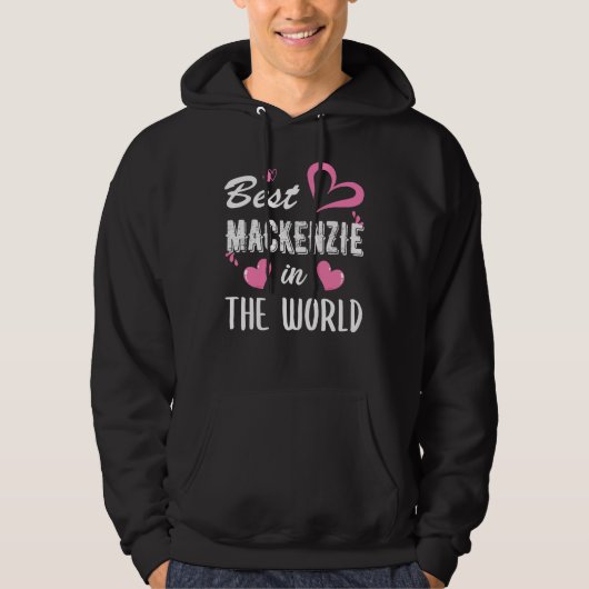 Mackenzie Name, Best Mackenzie in World Hoodie (Voorkant)