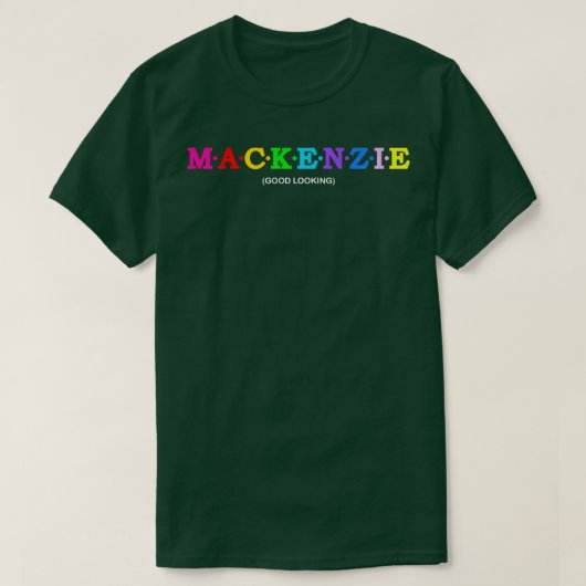 Mackenzie ziet er goed uit t-shirt (Design voorkant)
