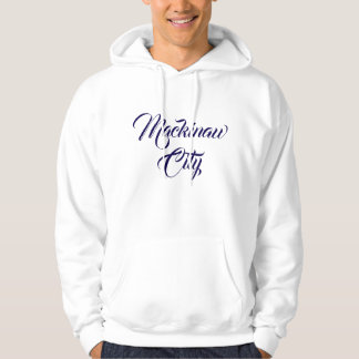 Mackinaw City Michigan Hoodie
