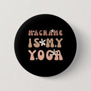 Macrame Is Mijn Yoga Grappige Quote Voor Macrame E Ronde Button 5,7 Cm
