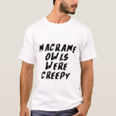 Macrame uilen waren griezelig t-shirt (Voorkant)