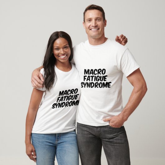 Macro vermoeidheidssyndroom t-shirt (Unisex)