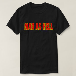 MAD AS HELL T-SHIRT
