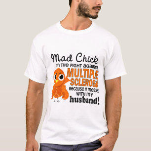 Mad Chick 2 Husband Multiple Sclerosis MS T-shirt