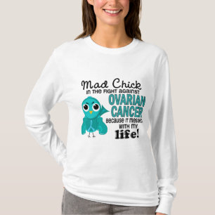 Mad Chick 2 My Life Ovarian Cancer T-shirt
