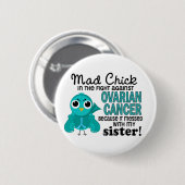 Mad Chick 2 Zuster Ovarian Cancer Ronde Button 5,7 Cm (Voorkant /achterkant)