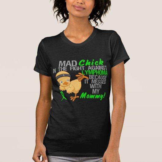 Mad Chick heeft mijn mama 3 lymfoom gegeven T-shirt (Voorkant)
