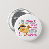 Mad Chick overgebracht met vriend 3 borstkanker Ronde Button 5,7 Cm (Voorkant /achterkant)