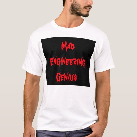 Mad Engineering Genius Geeky Geek Nerd Gifts T-shirt (Voorkant)
