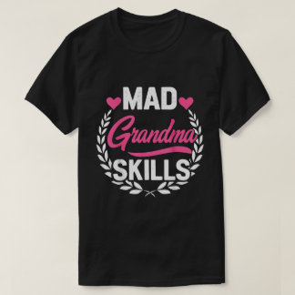 Mad Grandma Skills T-shirt