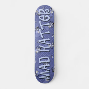 Mad Hatter Skateboard