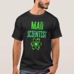 Mad Scientist Chemistry Physics Nerd Science T-shirt<br><div class="desc">Mad Scientist Chemistry Physics Nerd Science.</div>