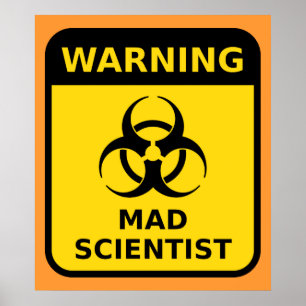 Mad Scientist Warning Sign Poster