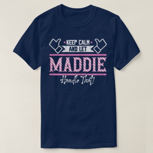 Maddie Keep Calm en laat Maddie Handle dat doen T-shirt (Design voorkant)