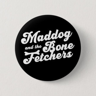 Maddog en de Bone Fetchers Pin Ronde Button 5,7 Cm
