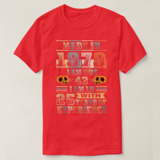 Made 1979 18 Year Old 25 Years Eperience Birthday  T-shirt (Design voorkant)