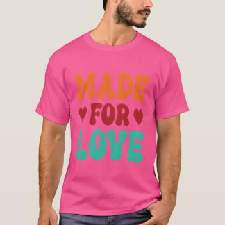 Made For Love grappig T-shirt
