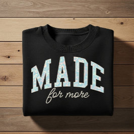 Made for more. Christian faith affirmation design  Trui