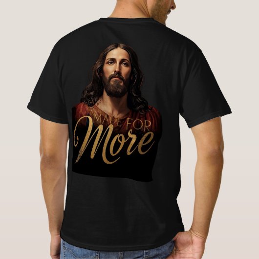 Made for More Jesus Gold Font Christian T-shirt (Achterkant)
