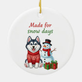 Made for Snow Days Husky, Husky Christmas  Keramisch Ornament (Achterkant)