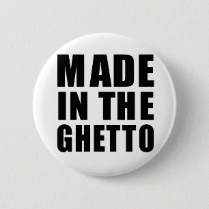 Made in het getto ronde button 5,7 cm