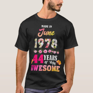 Made In June 1978 My Birthday 44 Years Of Being Aw T-shirt
