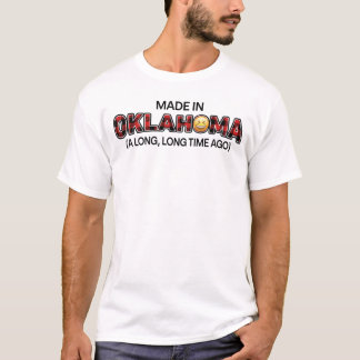 Made in Oklahoma, een lange tijd geleden grappig T-shirt